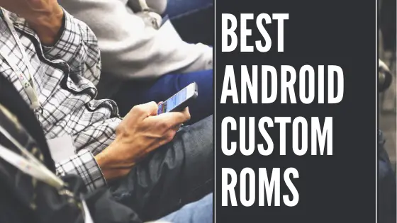 best android custom rom