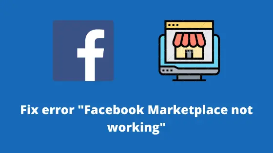 Facebook Marketplace Not Working – How to Fix?